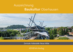 Auszeichnung Baukultur Oberhausen: Zentrale Haltestelle Neue Mitte – Ortsgeschichte übersetzt in moderne Stahlbaukunst