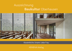 Auszeichnung Baukultur Oberhausen: Klosterkirche Unsere Liebe Frau – Gottfried Böhms sakrales Hofhaus in der Nachkriegsarchitektur